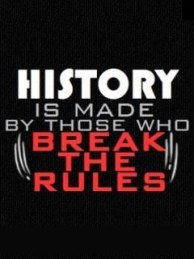 history-is-made-by-rule-breaking